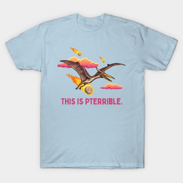 Pterrible T-Shirt by capesandrollerskates 